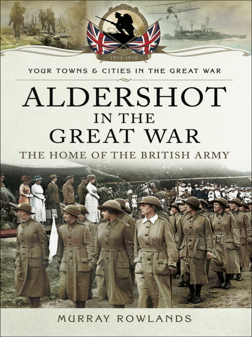 Title details for Aldershot in the Great War by Murray Rowlands - Available